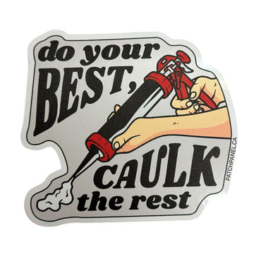 Do your best, Caulk the rest - Sticker Sticker PatchPanel
