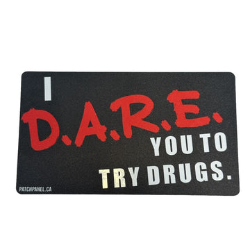 I D.A.R.E you to try drugs - Sticker Sticker PatchPanel