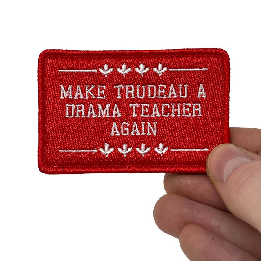 Make Trudeau a Drama Teacher Again Embroidered Patch PatchPanel