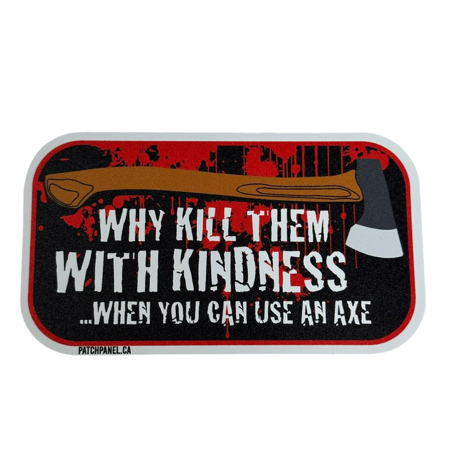 WHY KILL THEM WITH KINDNESS? - STICKER Sticker PatchPanel